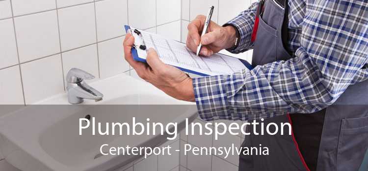 Plumbing Inspection Centerport - Pennsylvania