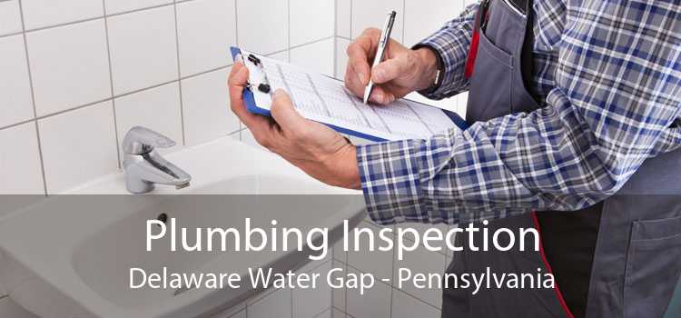 Plumbing Inspection Delaware Water Gap - Pennsylvania