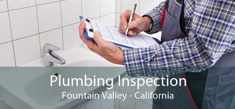 Plumbing Inspection Fountain Valley - California