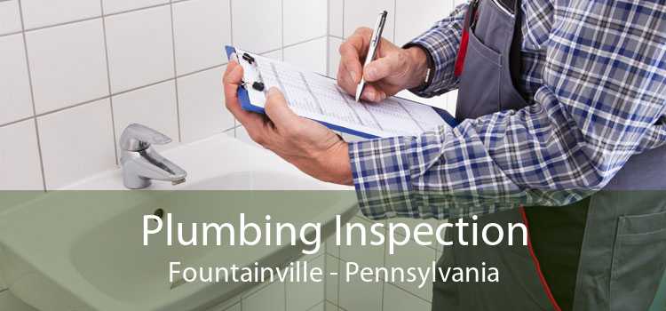 Plumbing Inspection Fountainville - Pennsylvania