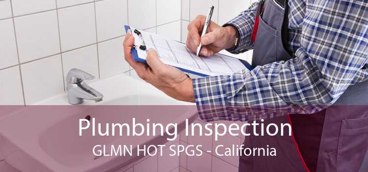 Plumbing Inspection GLMN HOT SPGS - California