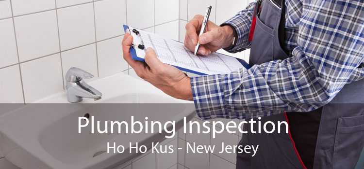 Plumbing Inspection Ho Ho Kus - New Jersey