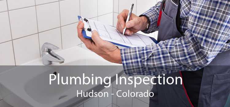 Plumbing Inspection Hudson - Colorado