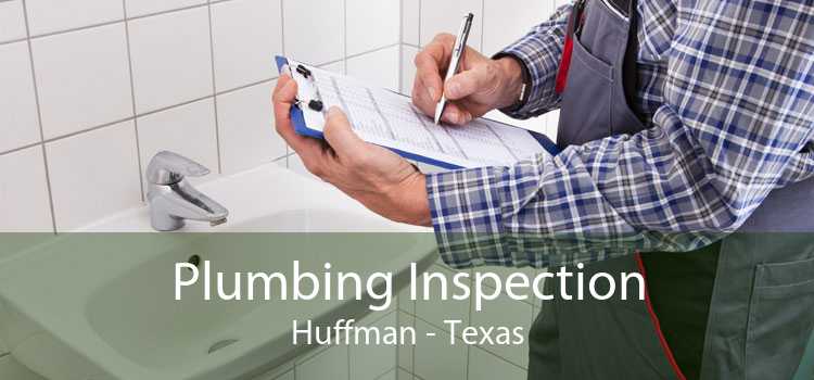 Plumbing Inspection Huffman - Texas