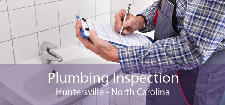 Plumbing Inspection Huntersville - North Carolina