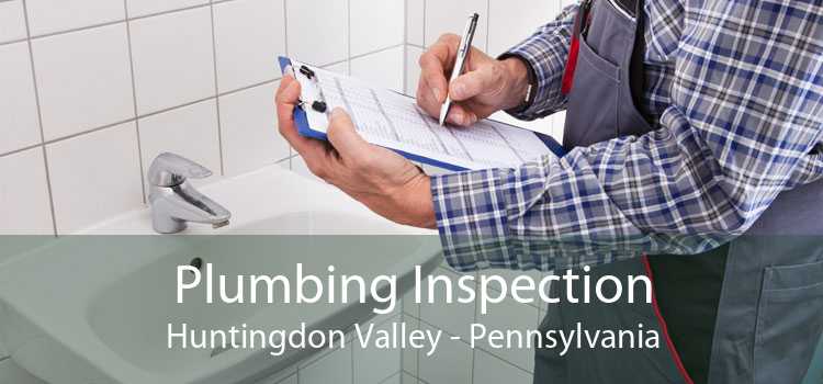 Plumbing Inspection Huntingdon Valley - Pennsylvania