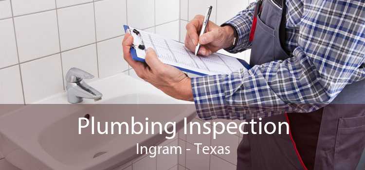 Plumbing Inspection Ingram - Texas