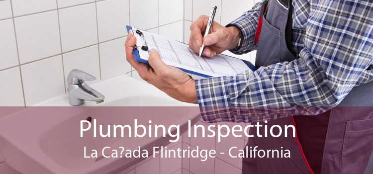 Plumbing Inspection La Ca?ada Flintridge - California