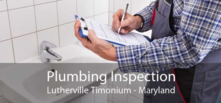 Plumbing Inspection Lutherville Timonium - Maryland