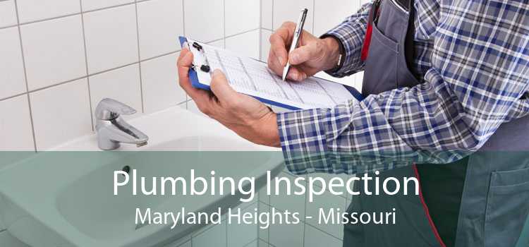 Plumbing Inspection Maryland Heights - Missouri