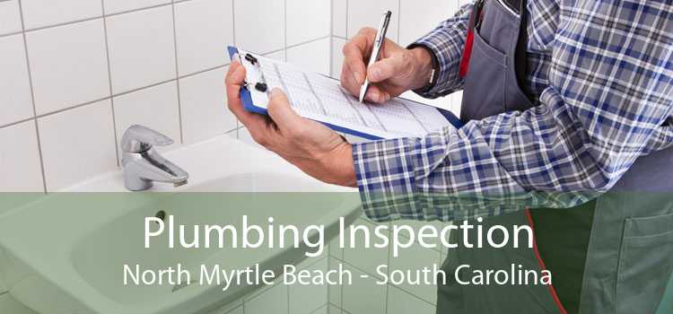 Plumbing Inspection North Myrtle Beach - South Carolina