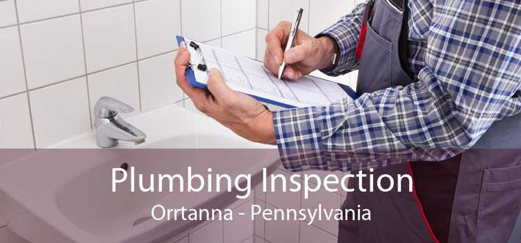 Plumbing Inspection Orrtanna - Pennsylvania