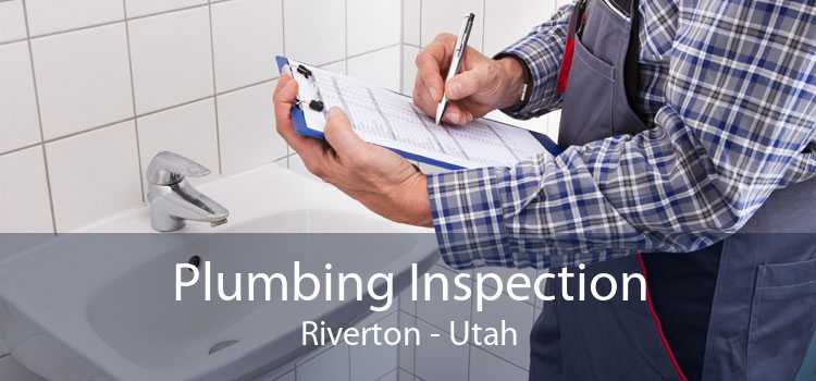 Plumbing Inspection Riverton - Utah