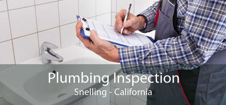 Plumbing Inspection Snelling - California