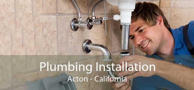 Plumbing Installation Acton - California