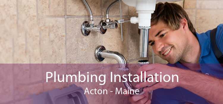 Plumbing Installation Acton - Maine