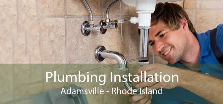 Plumbing Installation Adamsville - Rhode Island