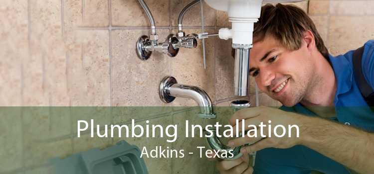 Plumbing Installation Adkins - Texas