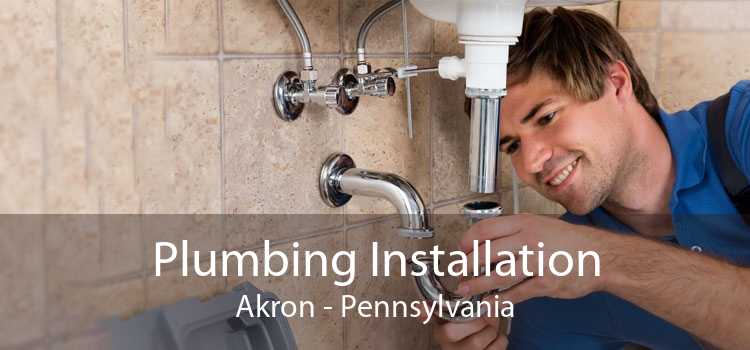 Plumbing Installation Akron - Pennsylvania