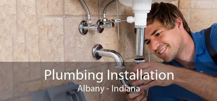 Plumbing Installation Albany - Indiana