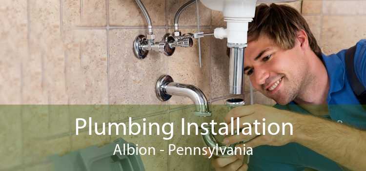 Plumbing Installation Albion - Pennsylvania