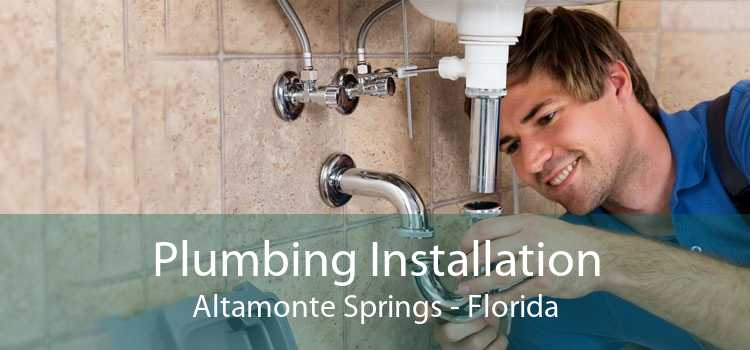 Plumbing Installation Altamonte Springs - Florida