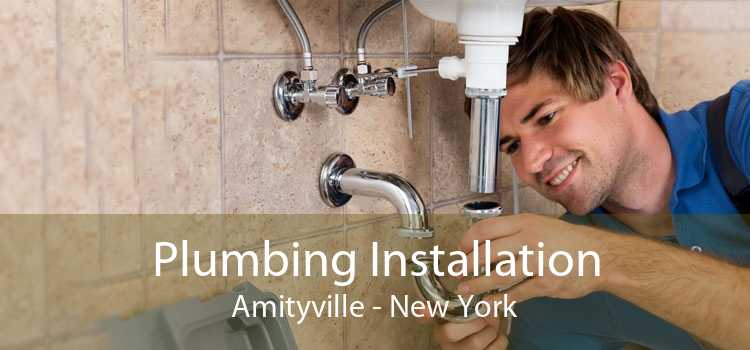 Plumbing Installation Amityville - New York