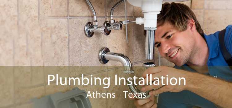 Plumbing Installation Athens - Texas