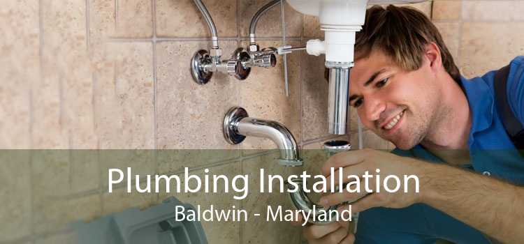 Plumbing Installation Baldwin - Maryland
