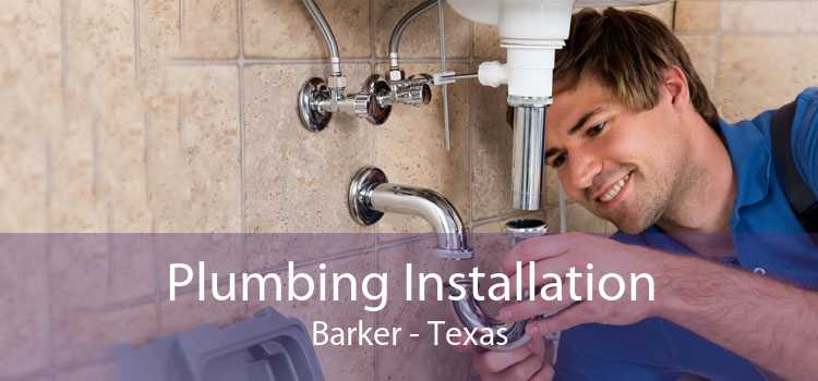 Plumbing Installation Barker - Texas