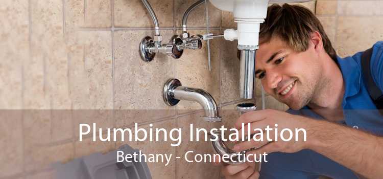 Plumbing Installation Bethany - Connecticut