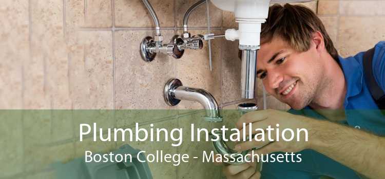 Plumbing Installation Boston College - Massachusetts