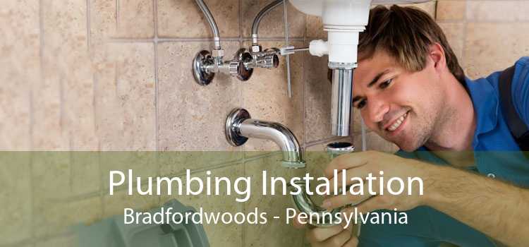 Plumbing Installation Bradfordwoods - Pennsylvania