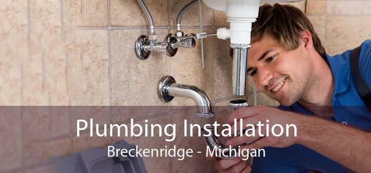 Plumbing Installation Breckenridge - Michigan