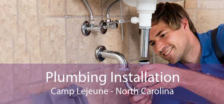 Plumbing Installation Camp Lejeune - North Carolina
