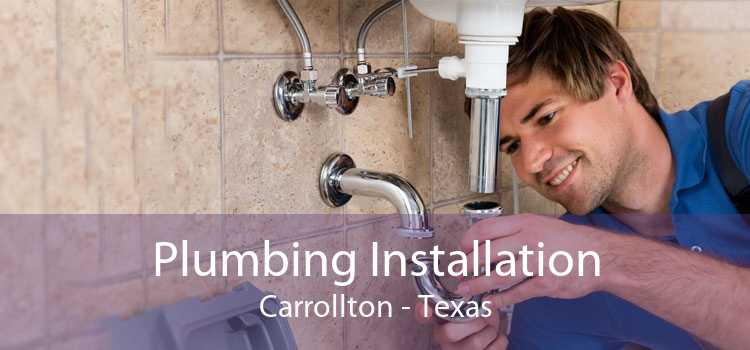 Plumbing Installation Carrollton - Texas