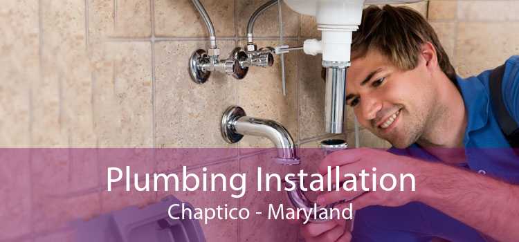 Plumbing Installation Chaptico - Maryland