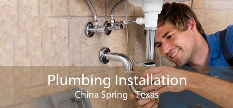 Plumbing Installation China Spring - Texas