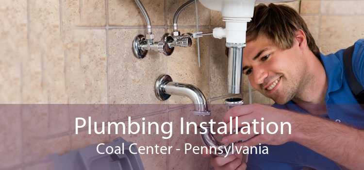 Plumbing Installation Coal Center - Pennsylvania