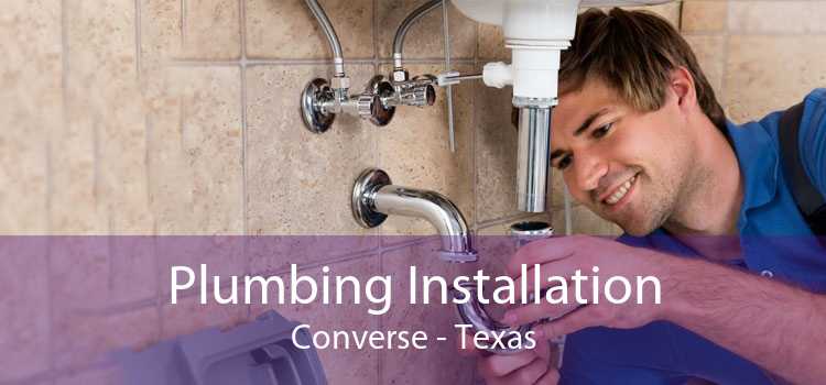 Plumbing Installation Converse - Texas
