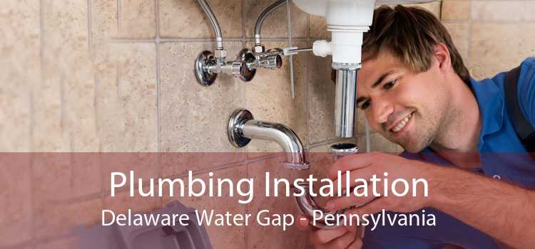 Plumbing Installation Delaware Water Gap - Pennsylvania