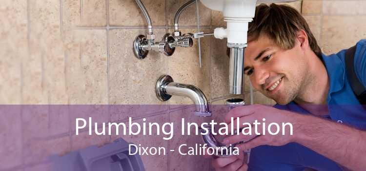 Plumbing Installation Dixon - California