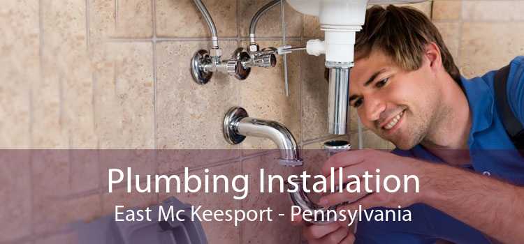 Plumbing Installation East Mc Keesport - Pennsylvania