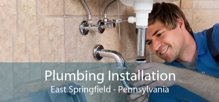 Plumbing Installation East Springfield - Pennsylvania