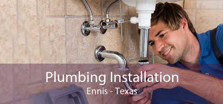 Plumbing Installation Ennis - Texas
