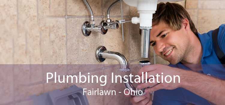 Plumbing Installation Fairlawn - Ohio