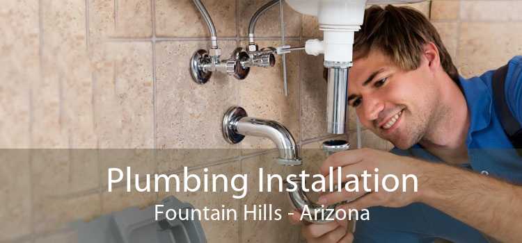 Plumbing Installation Fountain Hills - Arizona