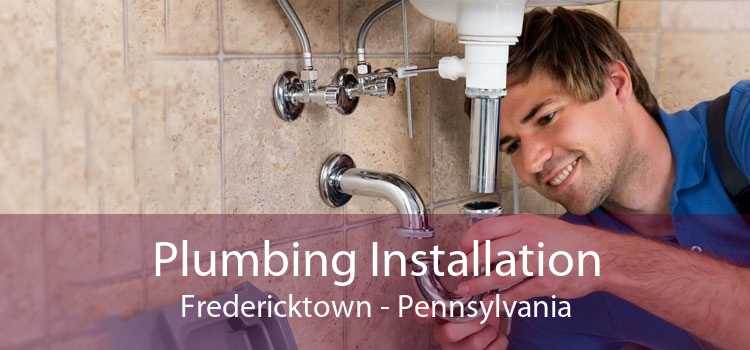 Plumbing Installation Fredericktown - Pennsylvania