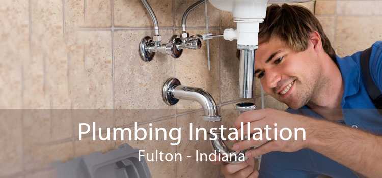 Plumbing Installation Fulton - Indiana