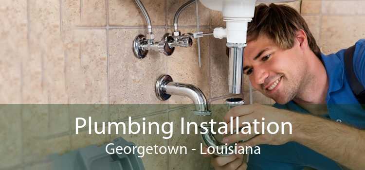 Plumbing Installation Georgetown - Louisiana